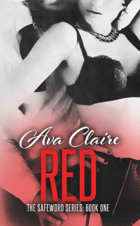 Ava Claire — Red (The Safeword Series: Book One)