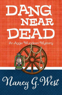 Nancy G. West — Dang Near Dead (Aggie Mundeen Mystery 2)