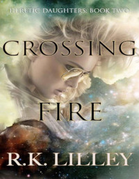 R.K. LILLEY — CROSSING FIRE