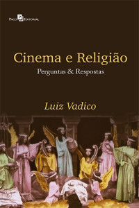 Luiz Antonio Vadico; — Cinema & religio