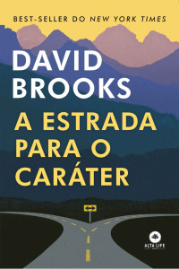 David Brooks — A estrada para o caráter