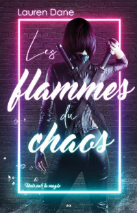 Les flammes du chaos — Unis par la magie - Les flammes du chaos