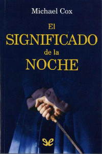 Michael Cox — El significado de la noche