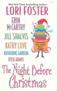 Lori Foster & Erin McCarthy & Jill Shalvis & Kathy Love & Katherine Garbera & Kylie Adams — The Night Before Christmas