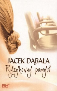 Jacek Dąbała — Ryzykowny pomysł