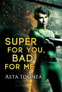 Asta Idonea — Super for You, Bad for Me