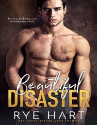 Rye Hart — Beautiful Disaster: A Bad Boy Baby Romance