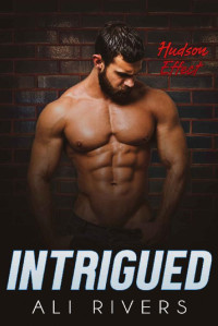 Ali Rivers — Intrigued (Hudson Effect Book 5)