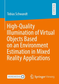 Schwandt, Tobias — High-Quality Illumination of Virtual Objects Based on an Environment Estimation in Mixed Reality Applications