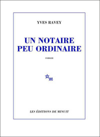 Yves Ravey [Ravey, Yves] — Un notaire peu ordinaire