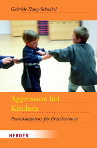 Haug-Schnabel, Gabriele. — Aggression bei Kindern