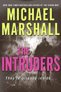 Michael Marshall — The Intruders