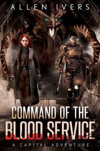 Allen Ivers — Command of the Blood Service: Book 3 in the Military Sci-Fi Epic