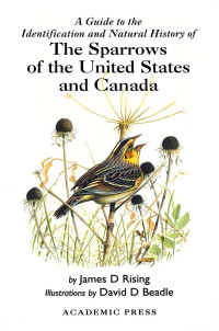 James D. Rising — A Guide To The Identification And Natural History Of The Sparrows Of The United States And Canada