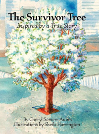 Cheryl Somers Aubin [Aubin, Cheryl Somers] — The Survivor Tree: Inspired by a True Story