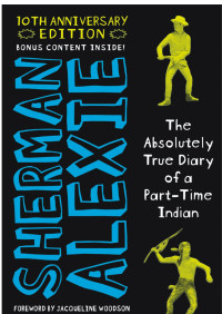 Sherman Alexie — The Absolutely True Diary of a Part-Time Indian