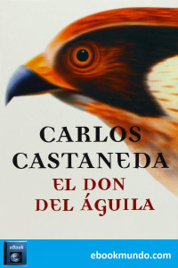 Carlos Castaneda — El don del águila