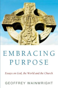 Geoffrey Wainwright; — Embracing Purpose