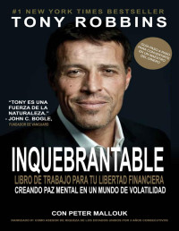 Tony Robbins — Inquebrantable: Tu Libro hacia la Libertad Financiera - Unshakeable (versión español) (Spanish Edition)