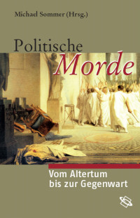 Michael Sommer;Volker Reinhardt; — Politische Morde