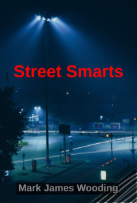 Mark James Wooding — Street Smarts