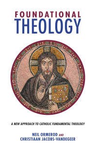 Ormerod, Neil;Jacobs-Vandegeer, Christiaan; — Foundational Theology