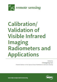 Changyong Cao — Calibration/Validation of Visible Infrared Imaging Radiometers and Applications