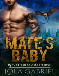 Lola Gabriel [Gabriel, Lola] — Mate's Baby (Royal Dragon Curse Book 1)