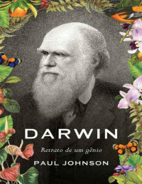 Paul Johnson — Darwin: Retrato de um gênio