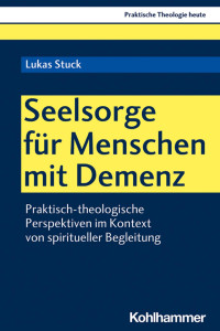 Lukas Stuck — Seelsorge für Menschen mit Demenz