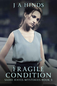 J. A. Hinds — Fragile Condition (Sadie Hayes Mysteries 03)