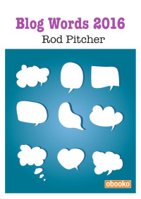 Rod Pitcher — Blog Words 2016