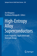 Jiro Kitagawa, Yoshikazu Mizuguchi — High-Entropy Alloy Superconductors: Exotic Properties, Applications and Materials Design