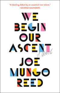 Joe Mungo Reed — We Begin Our Ascent