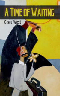 Clare West — A Time of Waiting