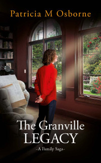 Patricia M Osborne — The Granville Legacy : A Family Saga (House of Grace Book 3)