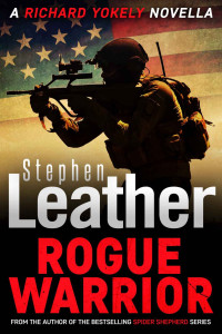 Stephen Leather [Leather, Stephen] — Rogue Warrior: A Thrilling Richard Yokely Novella