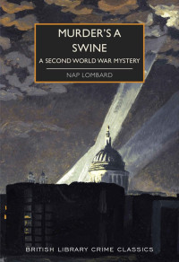 Nap Lombard — Murder's a Swine: A Second World Way Mystery