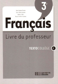 Jean-Jacques Besson, Anne-Marie Aguirre, Isabel Ortiz, Marie-Thérèse Raymond — TextoCollège : Français 3e - Livre du professeur (Ed. 2008)