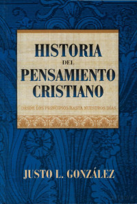 Justo L. Gonzalez — Historia del Pensamiento Cristiano TOMO 3