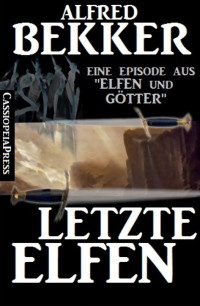 Alfred Bekker — Letzte Elfen