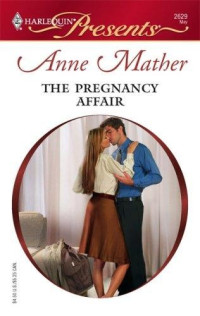 Anne Mather — [Queens of Romance 01] - The Pregnancy Affair