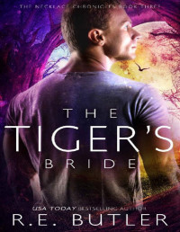 R. E. Butler [Butler, R. E.] — The Tiger's Bride (The Necklace Chronicles Book 3)