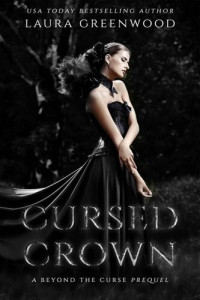 Laura Greenwood — Cursed Crown : A Beyond The Curse Prequel