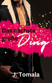 J. Tomala — Das nächste große Ding: Gay Romance