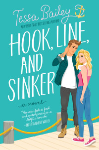 Tessa Bailey — Hook, Line, and Sinker: A Novel