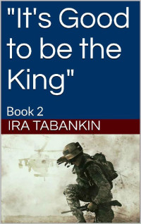 Ira J. Tabankin — "It's Good to be the King": Book 2