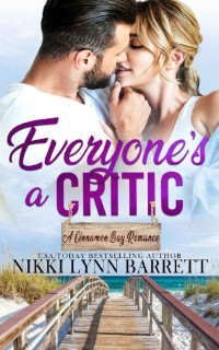 Nikki Lynn Barrett — Everyone's A Critic (Cinnamon Bay Romance Collection 4-03)