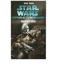 Karen Traviss — Republic Commando - Contact Zéro