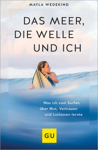 Mayla Wedekind — Das Meer, die Welle und ich